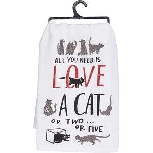 All You Need Is Love and a Cat or Two Kitchen Tea Towel